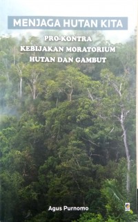 Menjaga hutan kita: pro-kontra kebijakan moratorium hutan dan gambut