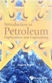Introduction to Petroleum: Exploration and Engineering