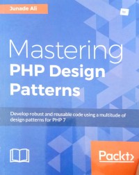 Mastering PHP Design Patterns: develop robust and reusable code using a multitude of design patterns for PHP 7