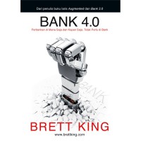 Bank 4.0 : Perbankan di mana saja dan kapan saja, tidak perlu di Bank