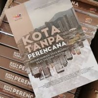 Kota Tanpa Perencana (Membuktikan Tata Ruang Saat Ini dan Nanti)