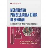 Merancang pembelajaran kimia disekolah; berbasis hasil riset pengembangan