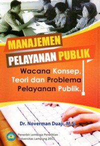 Manajemen Pelayanan Publik: Wacana Konsep, Teori dan Problema Pelayanan Publik