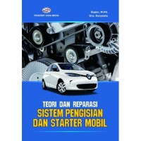 Teori dan reparasi : sistem pengisian dan starter mobil