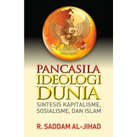 Pancasila Ideologi Dunia: Sintesis Kapitalisme, Sosialisme, dan Islam