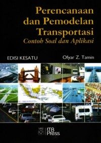 Perencanaan dan Pemodelan Transportasi: Contoh Soal Dan Aplikasi Ed. 1