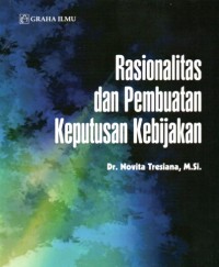 Rasionalitas dan Pembuatan Keputusan Kebijakan