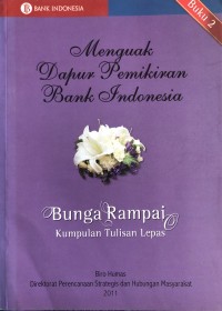 Menguak Dapur Pemikiran Bank Indonesia: Bunga Rampai Kumpulan Tulisan Lepas