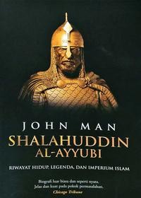 Shalahuddin Al-Ayyubi: riwayat hidup, legenda, dan imperium islam
