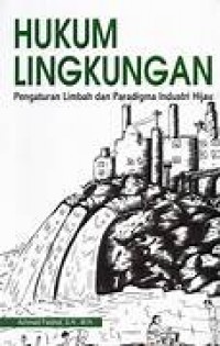 Hukum Lingkungan: Pengaturan Limbah dan Paradigma Industri Hijau