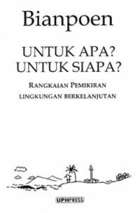 Untuk Apa? Untuk Siapa? Rangkaian Pemikiran Lingkungan Berkelanjutan