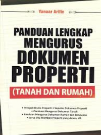 Panduan Lengkap Mengurus Dokumen Properti (Tanah dan Rumah)