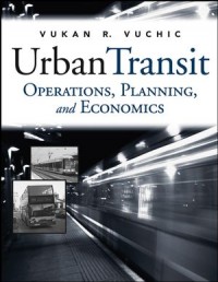 Urban Transit: Operations, Planning, and Economics