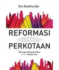 Reformasi Perkotaan: Mencegah Wilayah Urban Menjadi Human Zoo