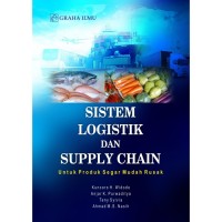 Sistem Logistik dan Supply Chain : Untuk Produksi Segar Mudah Rusak