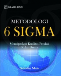 Metologi 6 Sigma: Menciptakan Kualitas Produk Kelas Dunia