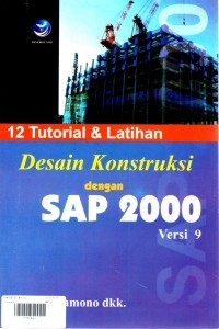 12 Tutorial dan Latihan Desain Konstruksi dengan SAP 2000 versi 9