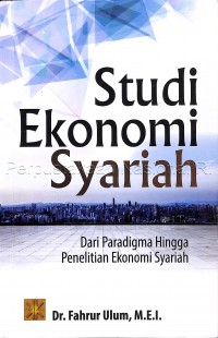 Studi ekonomi syariah : dari paradigma hingga penelitian ekonomi syariah