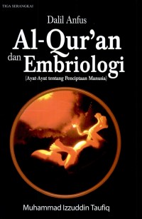 Dalil Anfus al-Quran dan Embriologi: Ayat-ayat tentang Penciptaan Manusia