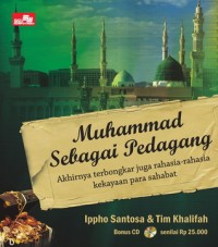 Muhammad sebagai Pedagang: Akhirnya Terbongkar Juga Rahasia-Rahasia Kekayaan Para Sahabat