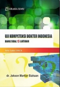 Uji Kompetensi Dokter Indonesia: Bank Soal dan Latihan
