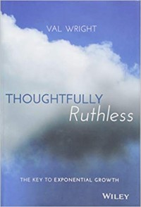 Thoughtfully Ruthless: The Key to Exponental Growth