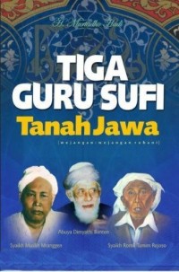 Tiga Guru Sufi Tanah Jawa: Wejangan-wejangan Ruhani