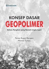 Konsep Dasar Geopolimer; Bahan Pengikat yang Ramah Lingkungan