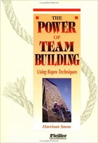 The Power Of Team Building : Using Ropes Techniques