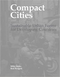 Compact Cities: Sustainable Urban Forms For Devloping Countries