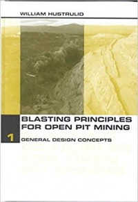 Blasting Principles for Open Pit Mining Volume 1: General Design Concepts