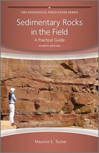 Sedimentary Rocks in the Field: A Practical Guide fourth edition