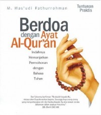 Berdoa dengan Ayat Al-Quran: Indahnya Memanjatkan Permohonan dengan Bahasa Tuhan