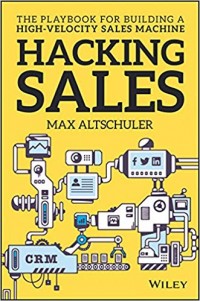 Hacking Sales: The Playbook for Building a High-velocity Sales Machine