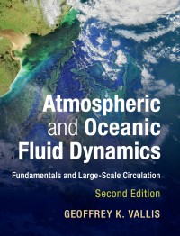 Atmospheric and Oceanic Fluid Dynamics: Fundamentals and Large-Scale Circulation second edition