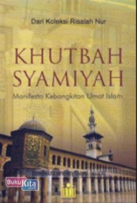 Khutbah Syamiyah: Manifesto Kebangkitan Umat Islam