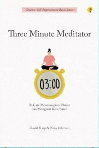 Three Minutes Medicator: 30 Cara Menenangkan Pikiran dan Mengasah Kecerdasan Emosi
