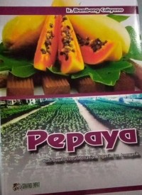 Papaya: Budi Daya Intensif Pertanian Organik dan Anorganik
