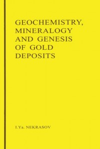 Geochemistry, Mineralogy and Genesis of Gold Deposits