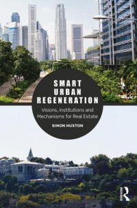 Smart Urban Regeneration: Visions, Institutions and Mechanisms for Real Estate