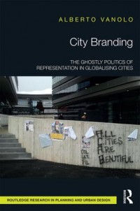 City Branding: The Ghostly Politics of Representation in Globalising Cities