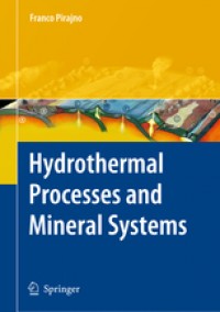 Hydrothermal Processes and Mineral Systems Volume I