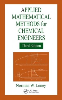 Applied Mathematical Methods for Chemical Engineers third edition