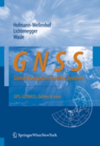 GNSS Global Navigation Satellite Systems: GPS, GLONASS, Galileo, and more