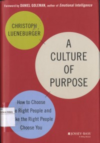A Culture of Purpose : How to Choose the Right People and Make the Right People Choose You