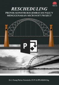 Rescheduling : Proyek Konstruksi Jembatan Palu V Menggunakan Microsoft Project