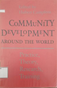 Community Development Around The World: Practice, Theory, Research, Training