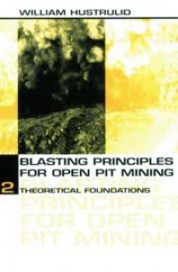Blasting Principles for Open Pit Mining Volume 2: Theoretical Foundations