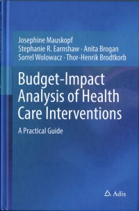 Budget - Impact Analysis of Health Care Interventions : A practical guide