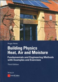 Building Physics Heat, Air and Moisture : Fundamentals and engineering methods with examples and exercises